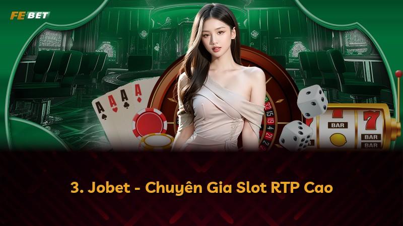 3. Jobet - Chuyên Gia Slot RTP Cao