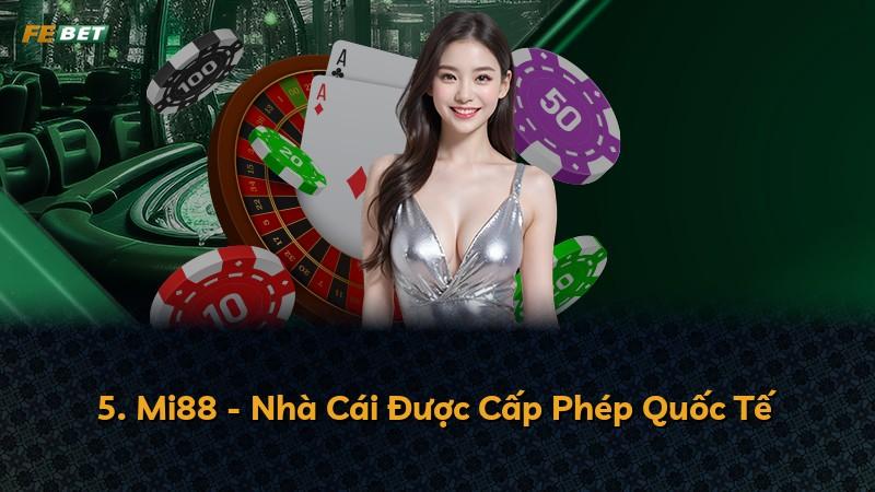 5. Mi88 - Nhà Cái Được Cấp Phép Quốc Tế