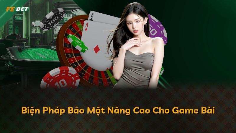 Biện Pháp Bảo Mật Nâng Cao Cho Game Bài