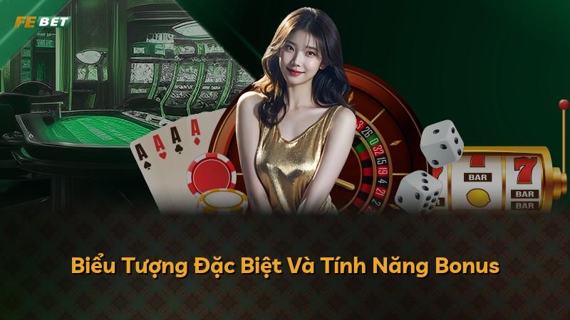 Biểu Tượng Đặc Biệt Và Tính Năng Bonus