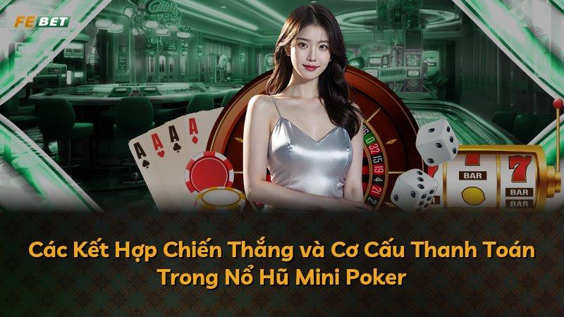 Các Kết Hợp Chiến Thắng và Cơ Cấu Thanh Toán Trong Nổ Hũ Mini Poker
