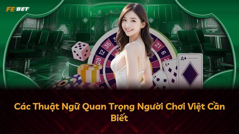 Các Thuật Ngữ Quan Trọng Người Chơi Việt Cần Biết