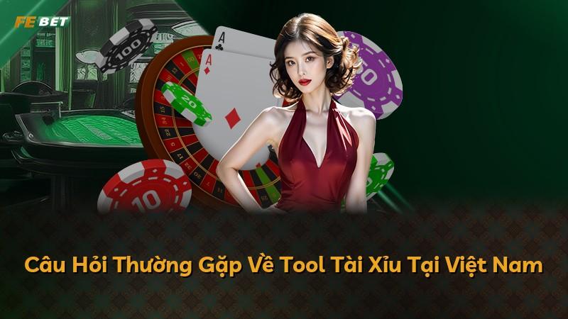 Câu Hỏi Thường Gặp Về Tool Tài Xỉu Tại Việt Nam