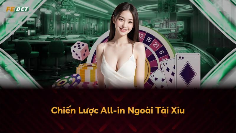 Chiến Lược All-in Ngoài Tài Xỉu