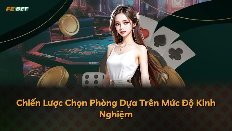 Chiến Lược Chọn Phòng Dựa Trên Mức Độ Kinh Nghiệm