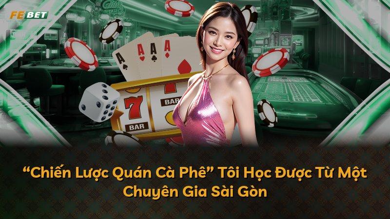 “Chiến Lược Quán Cà Phê” Tôi Học Được Từ Một Chuyên Gia Sài Gòn