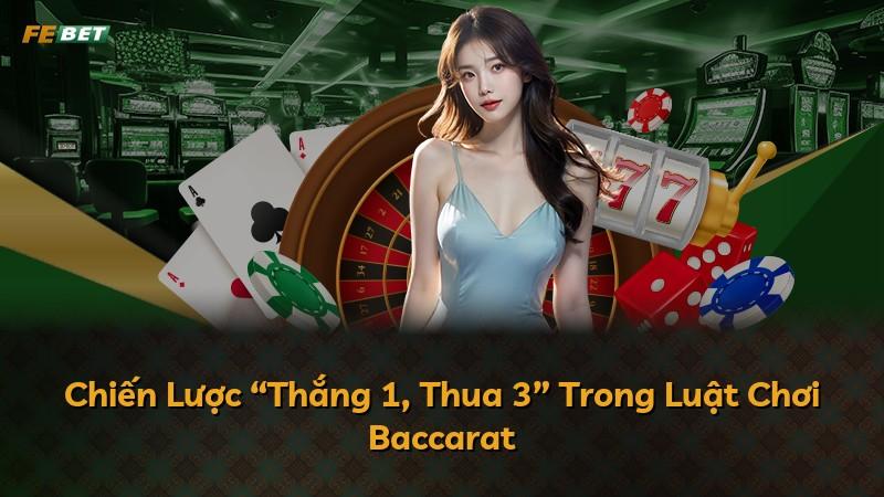 Chiến Lược “Thắng 1, Thua 3” Trong Luật Chơi Baccarat