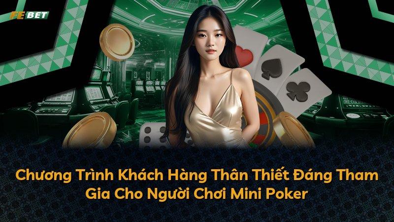 Chương Trình Khách Hàng Thân Thiết Đáng Tham Gia Cho Người Chơi Mini Poker