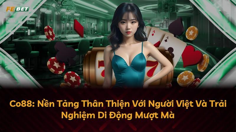 Co88: Nền Tảng Thân Thiện Với Người Việt Và Trải Nghiệm Di Động Mượt Mà