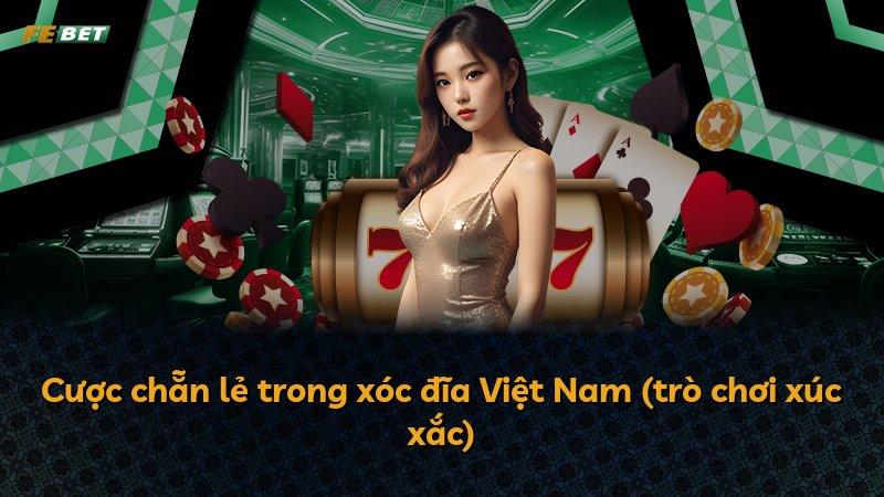 Cược chẵn lẻ trong xóc đĩa Việt Nam (trò chơi xúc xắc)
