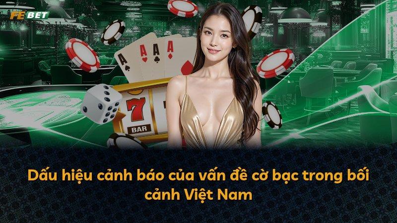 Dấu hiệu cảnh báo của vấn đề cờ bạc trong bối cảnh Việt Nam