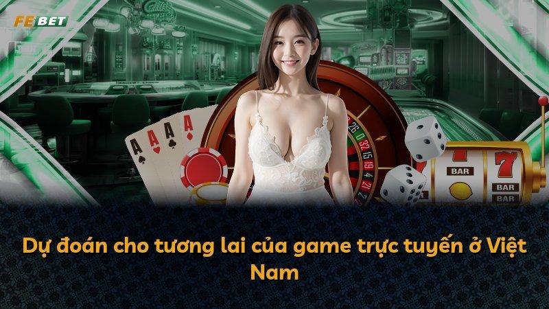 Dự đoán cho tương lai của game trực tuyến ở Việt Nam