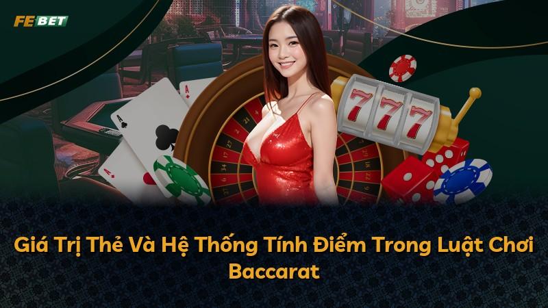 Giá Trị Thẻ Và Hệ Thống Tính Điểm Trong Luật Chơi Baccarat