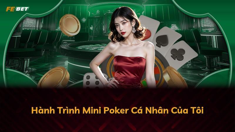 Hành Trình Mini Poker Cá Nhân Của Tôi