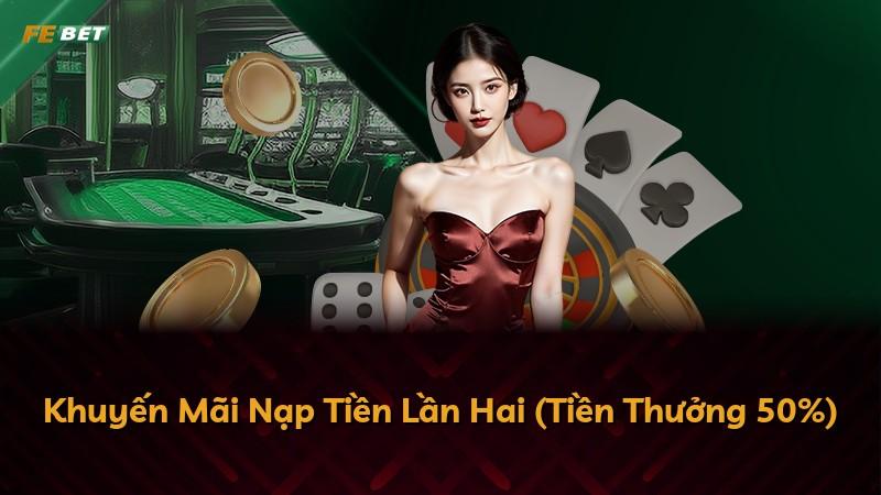 Khuyến Mãi Nạp Tiền Lần Hai (Tiền Thưởng 50%)