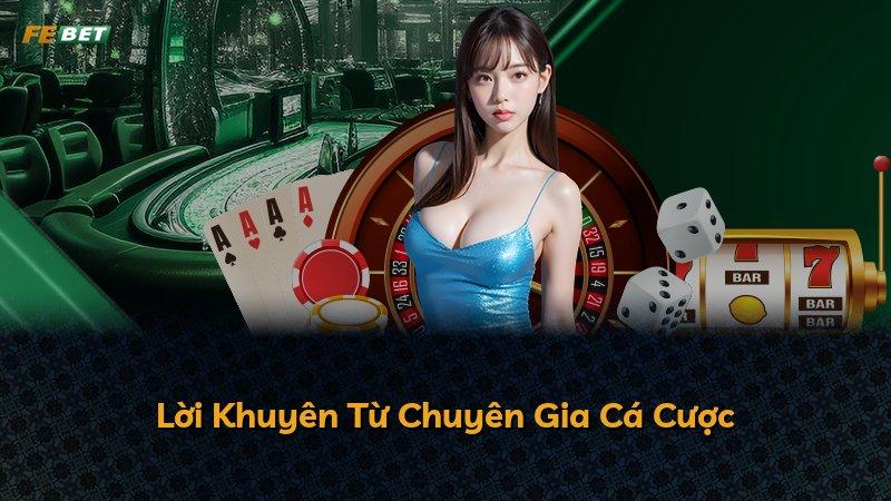 Lời Khuyên Từ Chuyên Gia Cá Cược