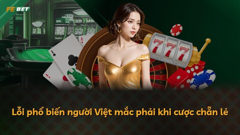 Lỗi phổ biến người Việt mắc phải khi cược chẵn lẻ