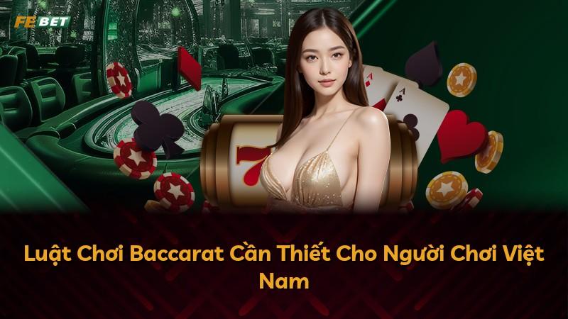 Luật Chơi Baccarat Cần Thiết Cho Người Chơi Việt Nam