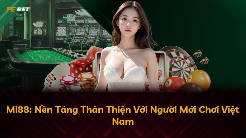 Mi88: Nền Tảng Thân Thiện Với Người Mới Chơi Việt Nam