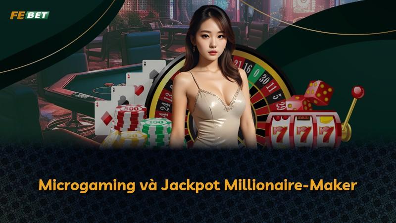 Microgaming và Jackpot Millionaire-Maker