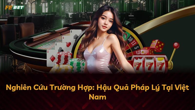 Nghiên Cứu Trường Hợp: Hậu Quả Pháp Lý Tại Việt Nam