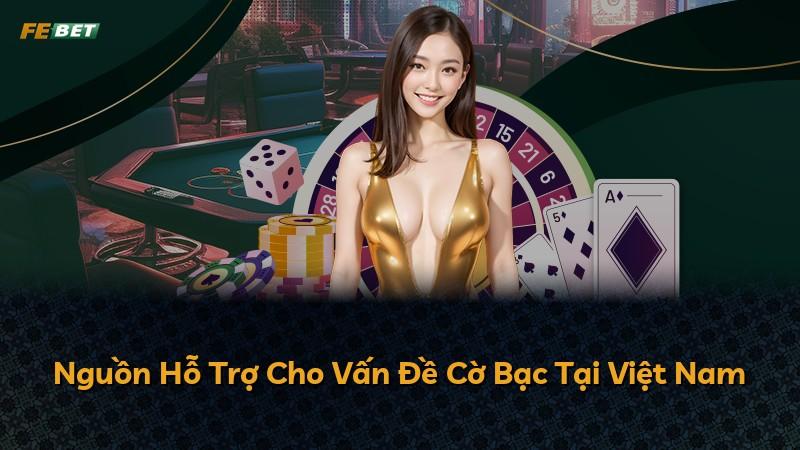 Nguồn Hỗ Trợ Cho Vấn Đề Cờ Bạc Tại Việt Nam