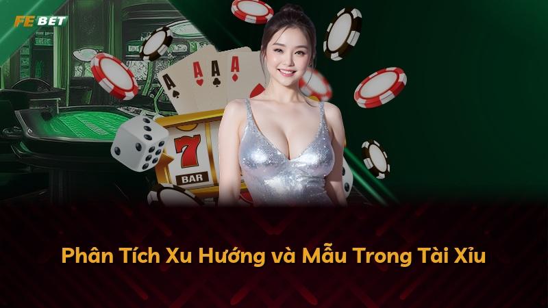 Phân Tích Xu Hướng và Mẫu Trong Tài Xỉu