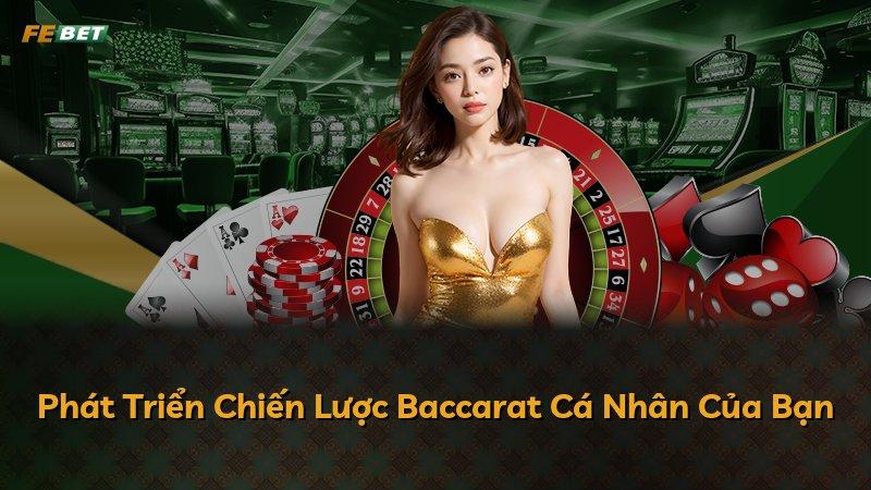 Phát Triển Chiến Lược Baccarat Cá Nhân Của Bạn