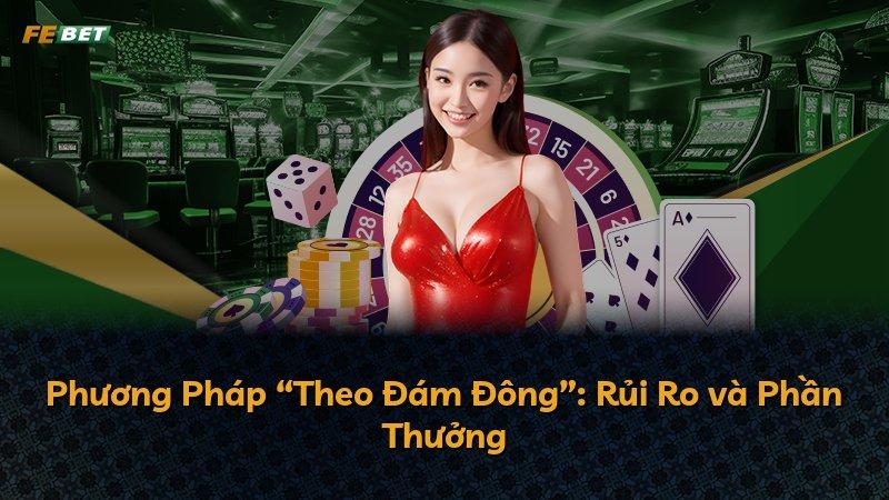 Phương Pháp “Theo Đám Đông”: Rủi Ro và Phần Thưởng