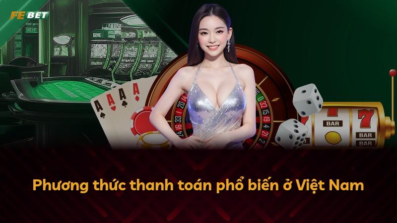Phương thức thanh toán phổ biến ở Việt Nam