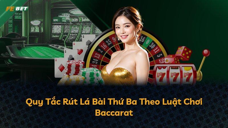 Quy Tắc Rút Lá Bài Thứ Ba Theo Luật Chơi Baccarat