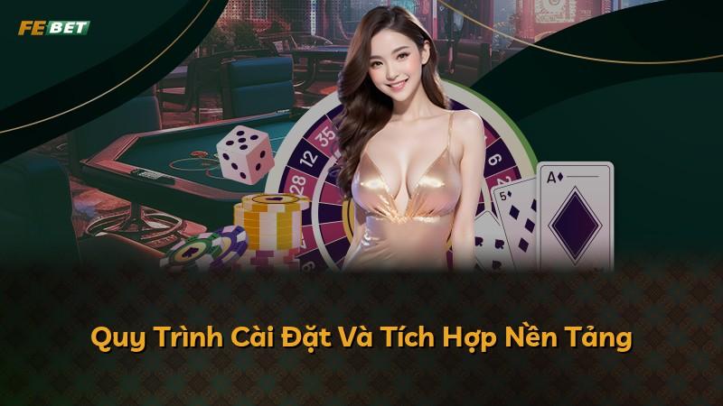 Quy Trình Cài Đặt Và Tích Hợp Nền Tảng