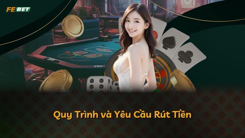 Quy Trình và Yêu Cầu Rút Tiền