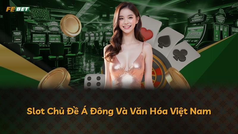 Slot Chủ Đề Á Đông Và Văn Hóa Việt Nam
