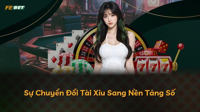 Sự Chuyển Đổi Tài Xỉu Sang Nền Tảng Số