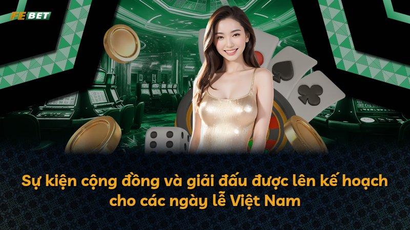 Sự kiện cộng đồng và giải đấu được lên kế hoạch cho các ngày lễ Việt Nam