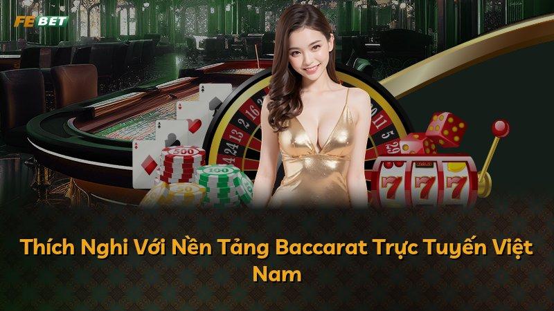 Thích Nghi Với Nền Tảng Baccarat Trực Tuyến Việt Nam