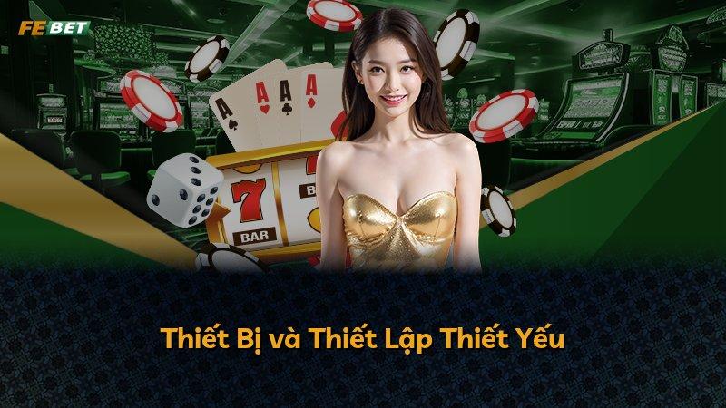 Thiết Bị và Thiết Lập Thiết Yếu