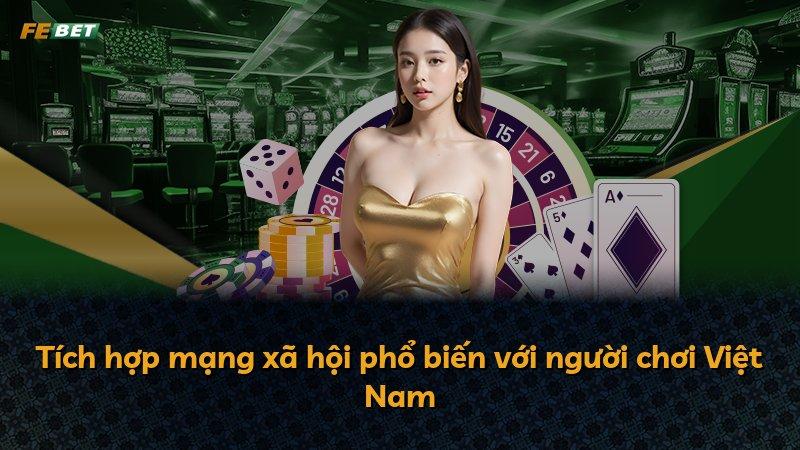 Tích hợp mạng xã hội phổ biến với người chơi Việt Nam