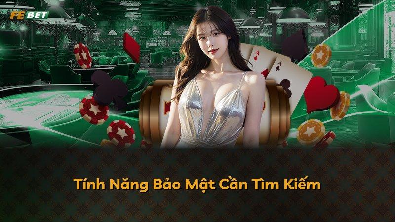 Tính Năng Bảo Mật Cần Tìm Kiếm