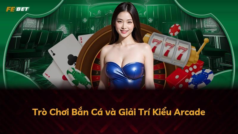 Trò Chơi Bắn Cá và Giải Trí Kiểu Arcade