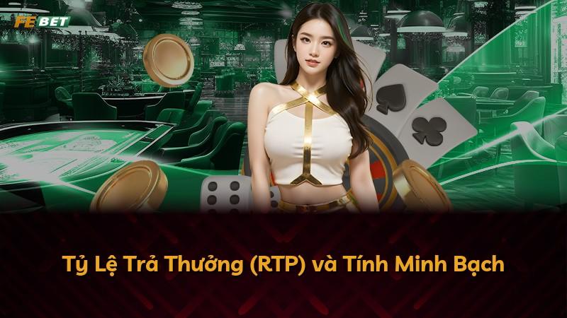 Tỷ Lệ Trả Thưởng (RTP) và Tính Minh Bạch