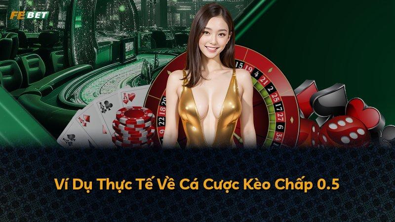 Ví Dụ Thực Tế Về Cá Cược Kèo Chấp 0.5