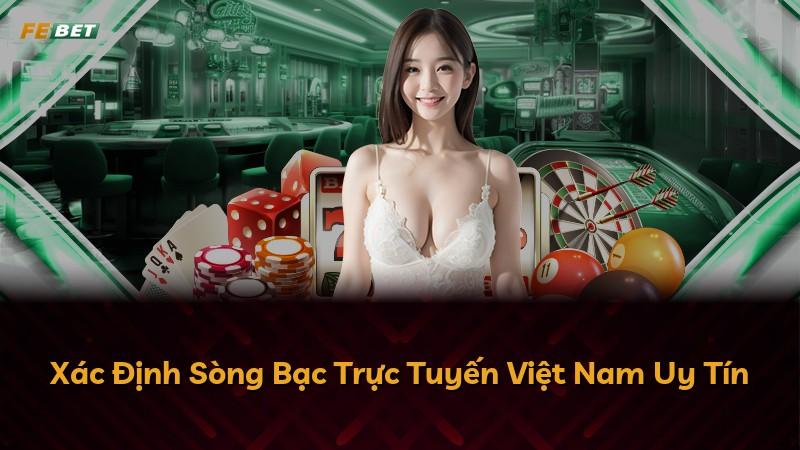 Xác Định Sòng Bạc Trực Tuyến Việt Nam Uy Tín