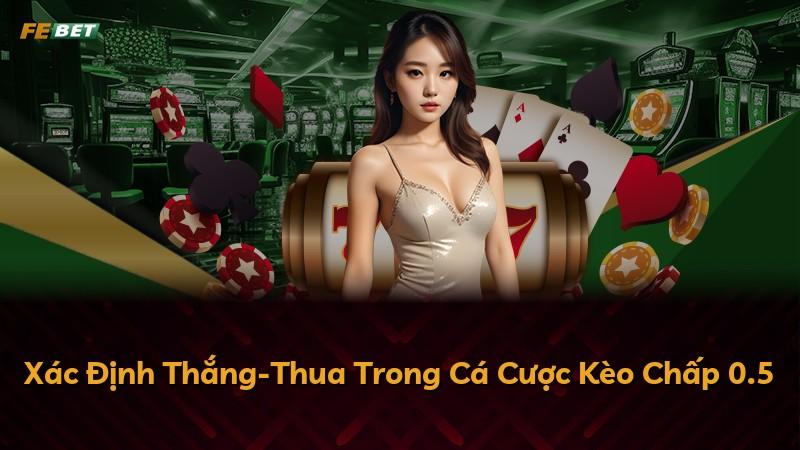 Xác Định Thắng-Thua Trong Cá Cược Kèo Chấp 0.5