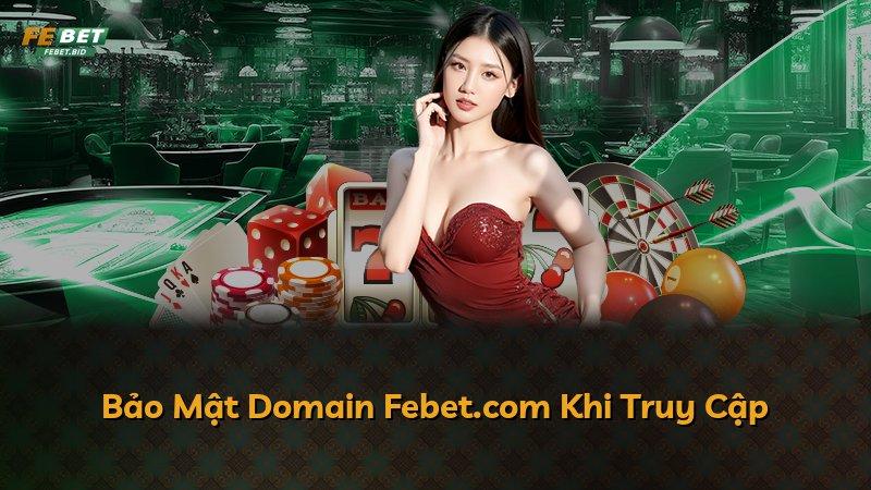 Bảo Mật Domain Febet.com Khi Truy Cập