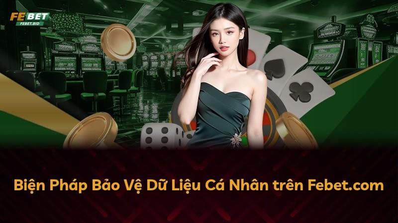 Biện Pháp Bảo Vệ Dữ Liệu Cá Nhân trên Febet.com