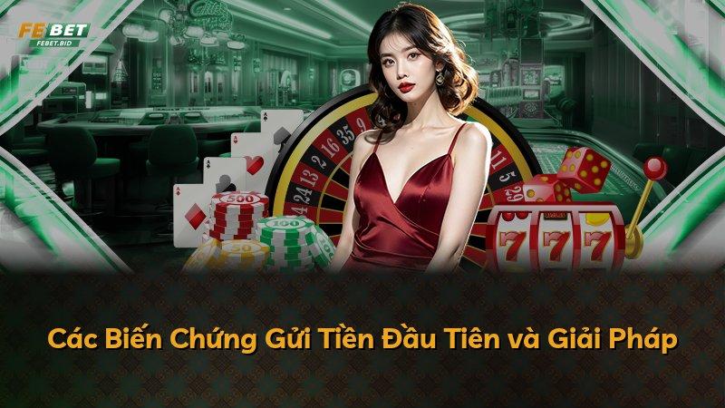 Các Biến Chứng Gửi Tiền Đầu Tiên và Giải Pháp