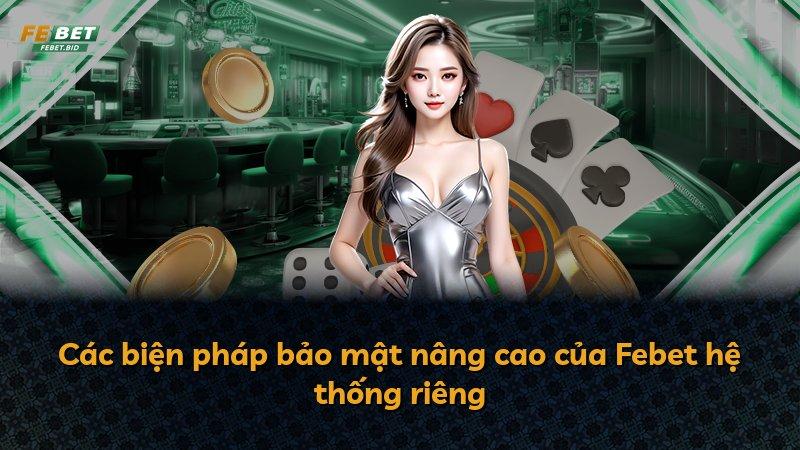 Các biện pháp bảo mật nâng cao của Febet hệ thống riêng