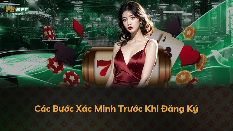 Các Bước Xác Minh Trước Khi Đăng Ký